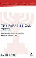 The Parabiblical Texts: Strategies for Extending the Scriptures Among the Dead Sea Scrolls