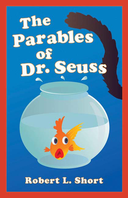 The Parables of Dr. Seuss - Short, Robert L