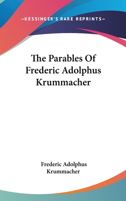 The Parables Of Frederic Adolphus Krummacher - Krummacher, Frederic Adolphus