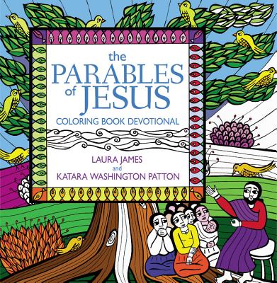 The Parables of Jesus Coloring Book Devotional - James, Laura, and Washington Patton, Katara