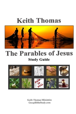 The Parables of Jesus: Study Guide - Thomas, Keith, President