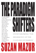 The Paradigm Shifters: Overthrowing 'The Hegemony of the Culture of Darwin'