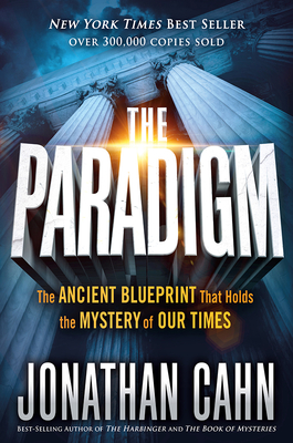 The Paradigm: The Ancient Blueprint That Holds the Mystery of Our Times - Cahn, Jonathan
