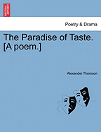 The Paradise of Taste. [A Poem.]