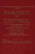 The paradox of control : parole supervision of youthful offenders - Jackson, Patrick G.
