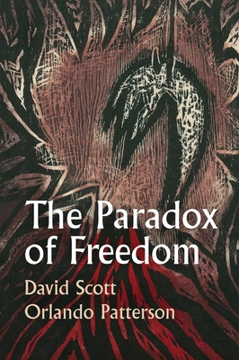 The Paradox of Freedom: A Biographical Dialogue - Scott, David, and Patterson, Orlando