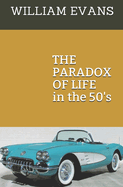 The Paradox of Life: In the 50's