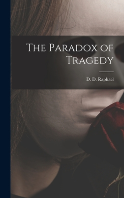 The Paradox of Tragedy - Raphael, D D (David Daiches) 1916- (Creator)