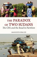 The Paradox of Two Sudans: The Cpa and the Road to Partition