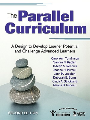 The Parallel Curriculum: A Design to Develop Learner Potential and Challenge Advanced Learners - Tomlinson, Carol Ann, and Kaplan, Sandra, and Renzulli, Joseph S