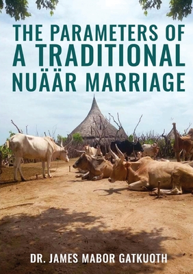 The parameter s of Traditional Nur Marriage - Mabor, James Mabor, Dr.