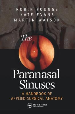 The Paranasal Sinuses - Youngs, Robin, MD, Frcs, and Evans, Kathryn, and Watson, Michael, Dr.