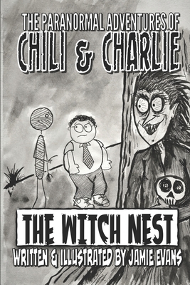 The Paranormal Adventures of Chili & Charlie: The Witch Nest - Evans, Jamie