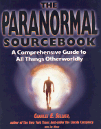 The Paranormal Sourcebook: A Comprehensive Guide to All Things Otherworldly