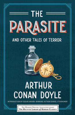 The Parasite and Other Tales of Terror - Doyle, Arthur Conan, Sir, and Klinger, Leslie S (Editor), and Guignard, Eric J (Editor)