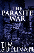 The Parasite War - Sullivan, Tim