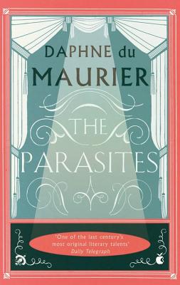 The Parasites - Du Maurier, Daphne, and Myerson, Julie (Introduction by)