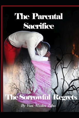 The parental sacrifice: The sorrowful regrets - Zitha, Vusi Mxolisi