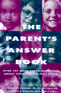 The Parent's Answer Book: Over 101 Most-Asked Questions about Your Child's Emotional Well-Being