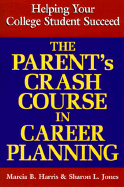 The Parent's Crash Course in Career Planning - Harris, Marcia, and Jones, Sharon, PhD