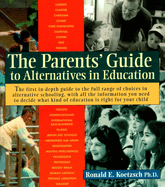 The Parents' Guide to Alternatives in Education