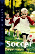 The parents' guide to soccer