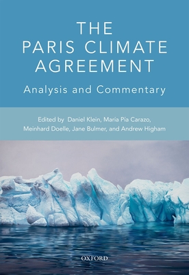 The Paris Agreement on Climate Change: Analysis and Commentary - Klein, Daniel (Editor), and Carazo, Maria Pia (Editor), and Doelle, Meinhard (Editor)