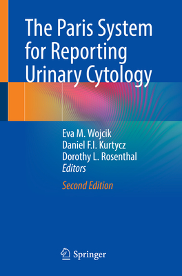 The Paris System for Reporting Urinary Cytology - Wojcik, Eva M. (Editor), and Kurtycz, Daniel F.I. (Editor), and Rosenthal, Dorothy L. (Editor)