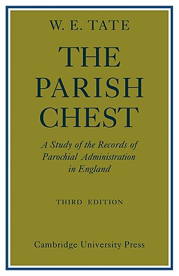 The Parish Chest: A Study of the Records of Parochial Administration in England - Tate, W E