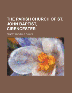 The Parish Church of St. John Baptist, Cirencester