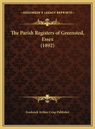The Parish Registers of Greensted, Essex (1892)