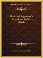 The Parish Registers Of Pakenham, Suffolk (1888)