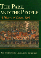 The Park and the People: A History of Central Park - Rosenzweig, Roy, and Blackmar, Elizabeth