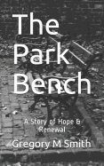 The Park Bench: A Story of Hope & Renewal