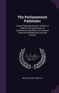 The Parliamentary Pathfinder: A Quick Reference Manual of Rules of Order for the Government of Deliberative Assemblies According to American Parliamentary Law and Practice