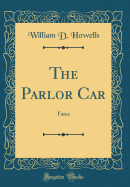 The Parlor Car: Farce (Classic Reprint)