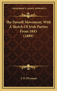 The Parnell Movement, with a Sketch of Irish Parties from 1843 (1889)
