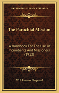 The Parochial Mission: A Handbook for the Use of Incumbents and Missioners (1912)