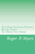 The Paronomasia Stories: Book Three - To Make You Smile - Myers, MR Roger P