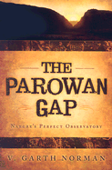 The Parowan Gap: Nature's Perfect Ovservatory Sun, Moon, Venus, Polaris, and Constellations: An Introductory Interpretive Guide