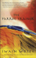 The Parrot Trainer - Wolfe, Swain