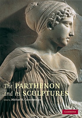 The Parthenon and its Sculptures - Cosmopoulos, Michael B (Editor)