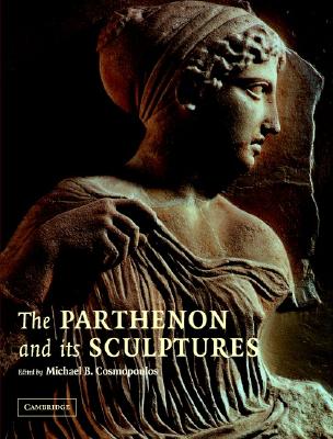 The Parthenon and Its Sculptures - Cosmopoulos, Michael B (Editor)