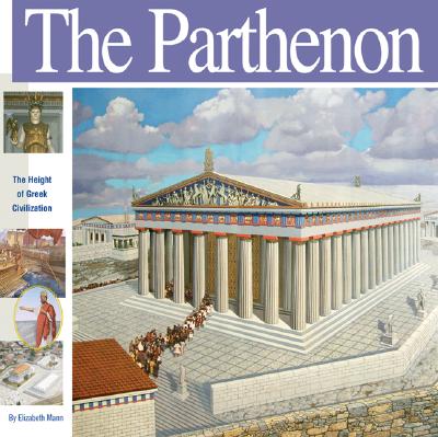 The Parthenon: The Height of Greek Civilization - Mann, Elizabeth
