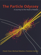 The Particle Odyssey: A Journey to the Heart of Matter
