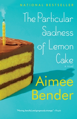 The Particular Sadness of Lemon Cake - Bender, Aimee