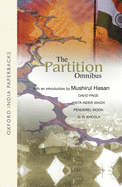 The Partition Omnibus: Comprising Prelude to Partition: The Indian Muslims and the Imperial System of Control 1920 - 1932. the Origins of the Partition of India 1936 - 1947 Divide and Quit: An Eyewitness Account of the Partition of India with...