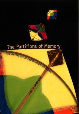 The Partitions of Memory: The Afterlife of the Division of India - Kaul, Suvir, Professor (Editor)