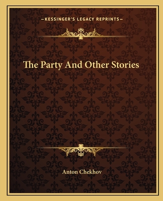 The Party And Other Stories - Chekhov, Anton