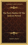 The Party Battles of the Jackson Period